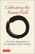 Image of cultivating the empty field the silent illumination of zen buddhist master