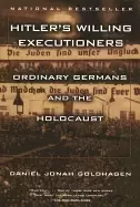 Image of hitlers willing executioners ordinary germans and the holocaust goldhagen d