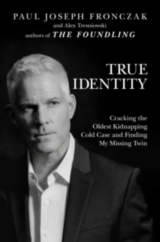 Image of True Identity : Cracking the Oldest Kidnapping Cold Case and Finding My Missing Twin Hardback