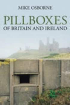 Image of Pillboxes of Britain and Ireland by Mike Osborne