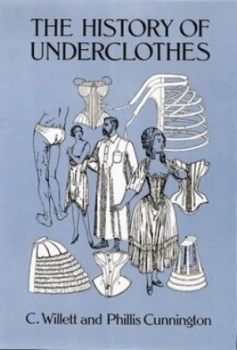 Image of The History of Underclothes by C. Willett Cunnington Paperback