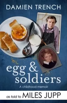 Image of Egg and Soldiers : A Childhood Memoir (with postcards from the present) by Damien Trench