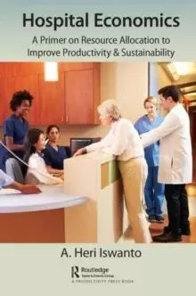 Image of Hospital Economics : A Primer on Resource Allocation to Improve Productivity & Sustainability