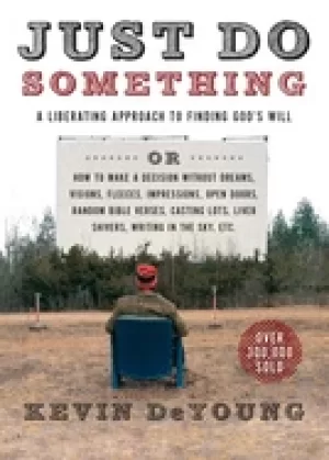 Image of just do something a liberating approach to finding gods will deyoung kevin
