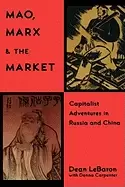 Image of mao marx and the market capitalist adventures in russia and china