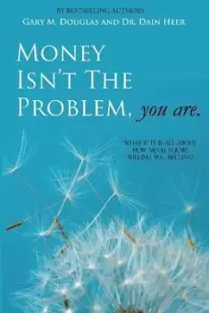 Image of Money Isn't the Problem, You Are by Dain Heer