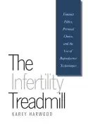 Image of infertility treadmill feminist ethics personal choice and the use of reprod