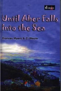 Image of Until Aber Falls into the Sea by Frances Myers Paperback