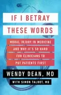 Image of if i betray these words moral injury in medicine and why its so hard for cl
