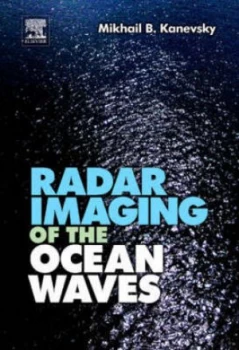 Image of Radar Imaging of the Ocean Waves by Mikhail B Kanevsky Hardback