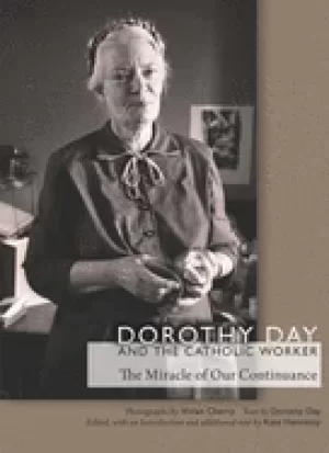 Image of dorothy day and the catholic worker the miracle of our continuance