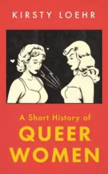 Image of A Short History of Queer Women