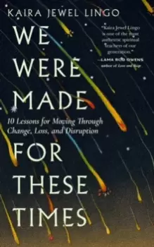 Image of We Were Made for These Times : Skillfully Moving through Change, Loss, and Disruption