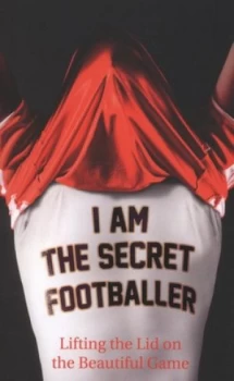 Image of I Am the Secret Footballer Paperback