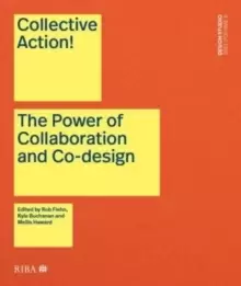 Image of Collective Action! : The Power of Collaboration and Co-Design in Architecture