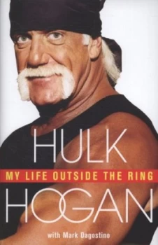 Image of My Life Outside the Ring by Hulk Hogan Hardback