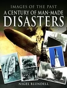 Image of Images of the Past: A Century of Man-Made Disasters