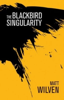 Image of The Blackbird Singularity by Matt Wilven Book