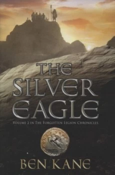 Image of The Silver Eagle by Ben Kane Hardback