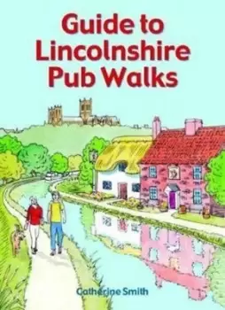 Image of Guide to Lincolnshire pub walks by Catherine W. Smith