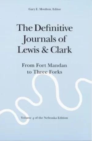 Image of The definitive journals of Lewis and Clark From Fort Mandan to Three Forks by Meriwether Lewis
