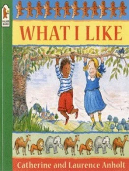 Image of What I like by Catherine Anholt and Laurence Anholt Book