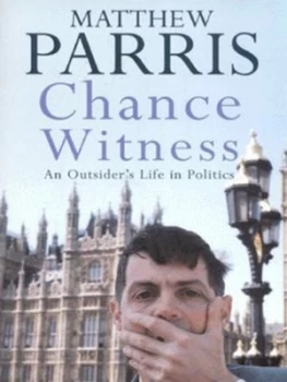Image of Chance Witness by Matthew Parris Hardback
