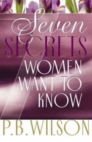 Image of Seven secrets women want to know by P. B Wilson