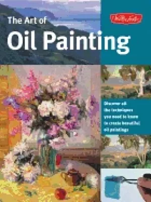 Image of art of oil painting discover all the techniques you need to know to create