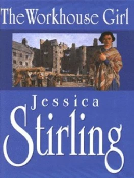 Image of The Workhouse Girl by Jessica Stirling Hardback