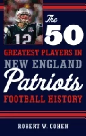 Image of 50 greatest players in new england patriots football history