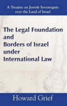 Image of The Legal Foundation and Borders of Israel under International Law by Howard Grief Hardback