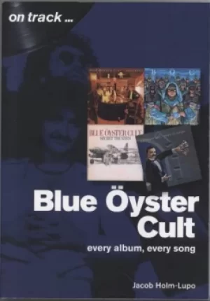 Image of Blue Oyster Cult Every Album, Every Song 2019 UK book 978-1-78952-007-1