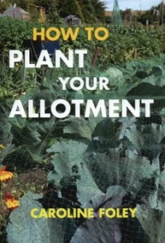 Image of How to Plant Your Allotment by Caroline Foley Hardback