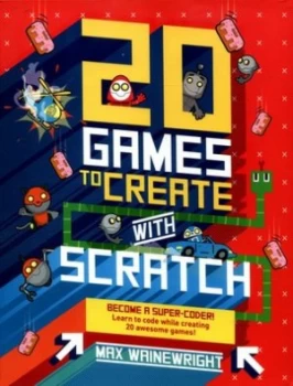 Image of 20 Games to Create with Scratch by Max Wainewright Paperback