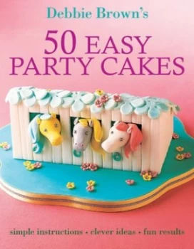 Image of 50 Easy Party Cakes by Debbie Brown Paperback