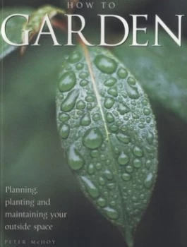 Image of How to Garden by Peter Mchoy Paperback