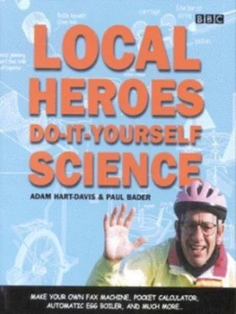 Image of Local Heroes Do-It-Yourself Science by Adam Hart-Davis and Paul Bader Book
