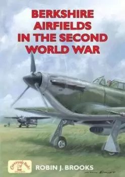 Image of Berkshire airfields in the Second World War by Robin J. Brooks