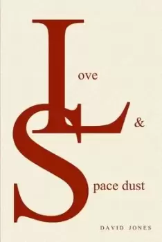Image of Love And Space Dust by MR David Jones