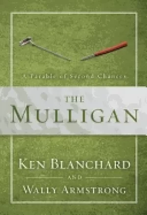 Image of mulligan a parable of second chances blanchard ken and armstrong wally