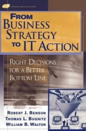 Image of From business strategy to IT action by Robert J. Benson