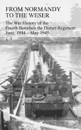 Image of from normandy to the weser the war history of the fourth battalion the dors