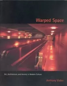 Image of Warped Space : Art, Architecture, and Anxiety in Modern Culture