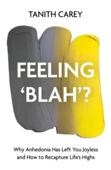 Image of Feeling 'Blah'? Why Anhedonia Has Left You Joyless and How to Recapture Life's Highs