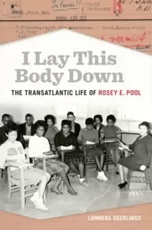 Image of I Lay This Body Down : The Transatlantic Life of Rosey E. Pool