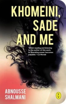 Image of Khomeini Sade and Me by Abnousse Shalmani Paperback