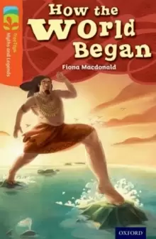 Image of Oxford Reading Tree TreeTops Myths and Legends: Level 13: How The World Began