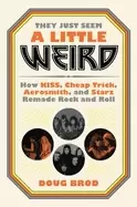 Image of they just seem a little weird how kiss cheap trick aerosmith and starz rema