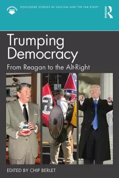Image of Trumping DemocracyFrom Reagan to the Alt-Right